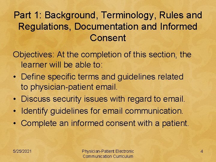 Part 1: Background, Terminology, Rules and Regulations, Documentation and Informed Consent Objectives: At the