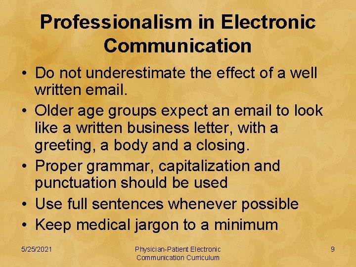 Professionalism in Electronic Communication • Do not underestimate the effect of a well written
