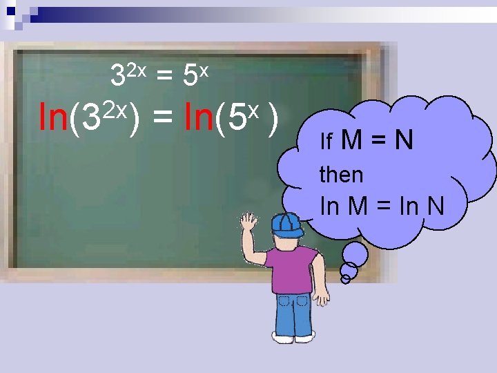 2 x 3 2 x ln(3 ) = x 5 = x ln(5 )