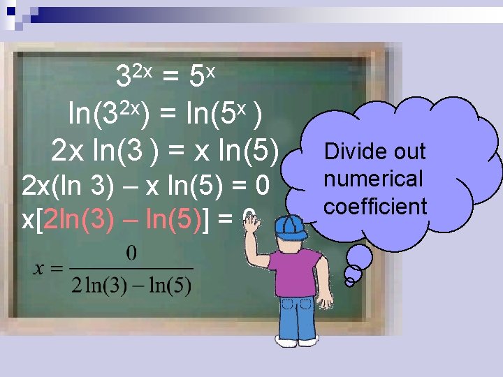 2 x 3 x 5 = 2 x x ln(3 ) = ln(5 )