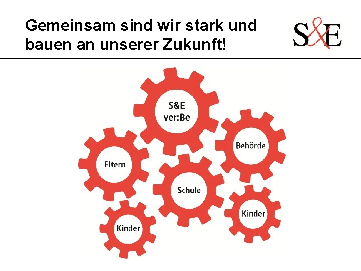 Gemeinsam sind wir stark und bauen an unserer Zukunft! 