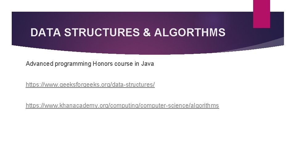 DATA STRUCTURES & ALGORTHMS Advanced programming Honors course in Java https: //www. geeksforgeeks. org/data-structures/