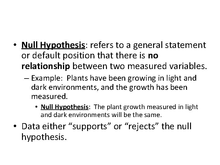 • Null Hypothesis: refers to a general statement or default position that there