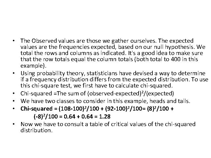  • The Observed values are those we gather ourselves. The expected values are