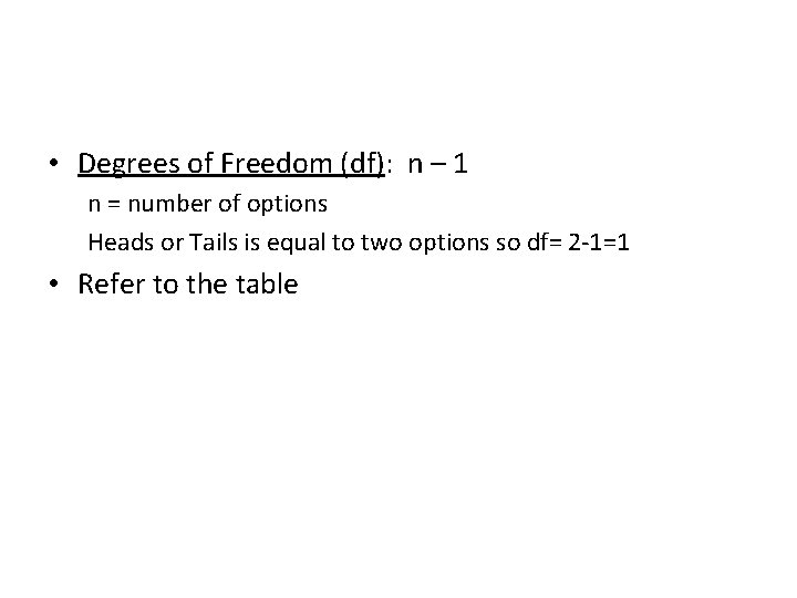  • Degrees of Freedom (df): n – 1 n = number of options
