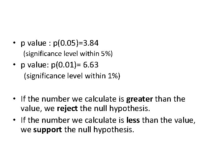 • p value : p(0. 05)=3. 84 (significance level within 5%) • p