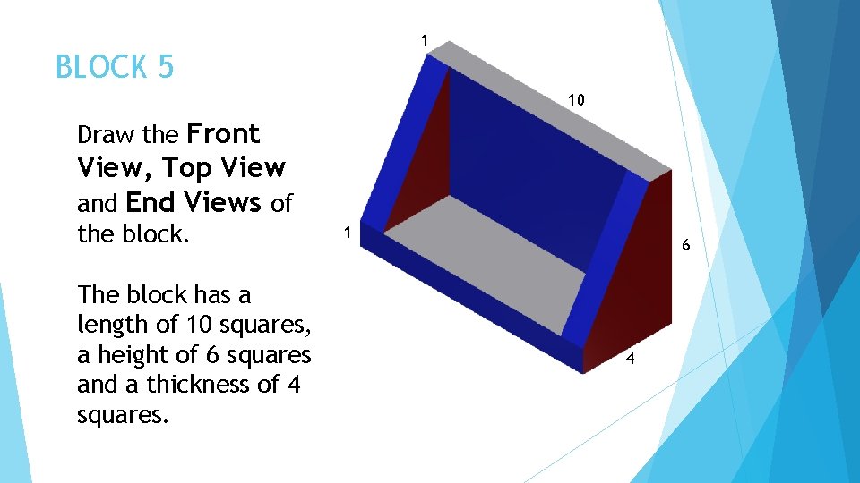 1 BLOCK 5 10 Draw the Front View, Top View and End Views of