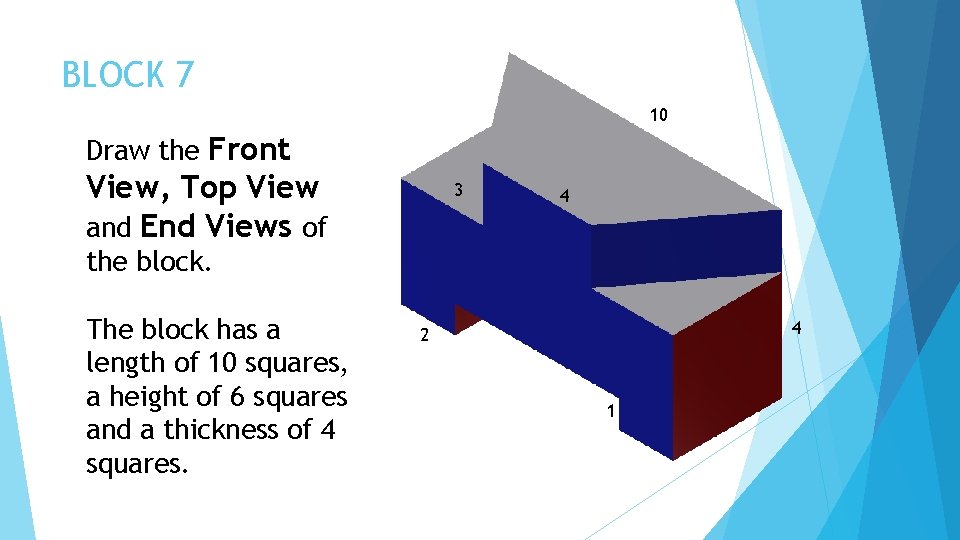 BLOCK 7 10 Draw the Front View, Top View and End Views of 3