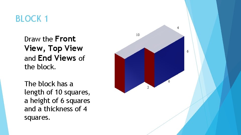 BLOCK 1 4 Draw the Front 10 View, Top View and End Views of