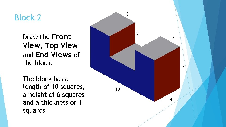 3 Block 2 3 Draw the Front 3 View, Top View and End Views