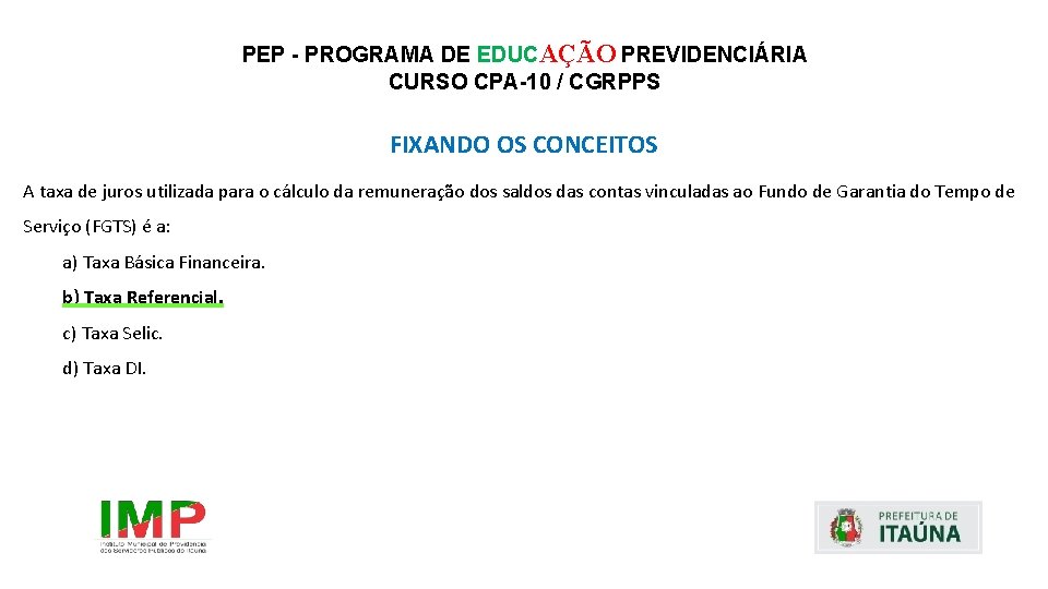 PEP - PROGRAMA DE EDUCAÇÃO PREVIDENCIÁRIA CURSO CPA-10 / CGRPPS FIXANDO OS CONCEITOS A