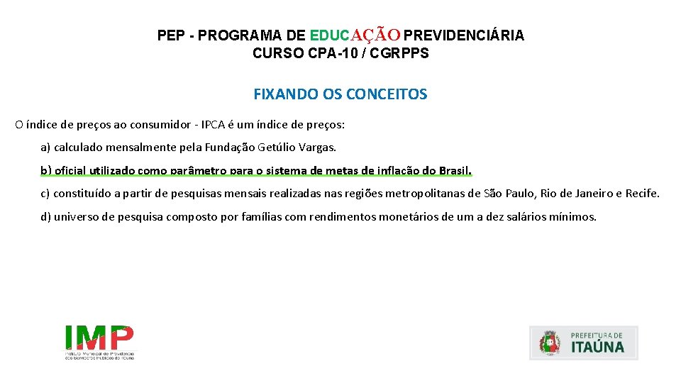 PEP - PROGRAMA DE EDUCAÇÃO PREVIDENCIÁRIA CURSO CPA-10 / CGRPPS FIXANDO OS CONCEITOS O