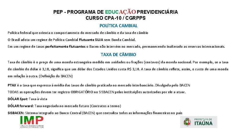 PEP - PROGRAMA DE EDUCAÇÃO PREVIDENCIÁRIA CURSO CPA-10 / CGRPPS POLÍTICA CAMBIAL Política federal