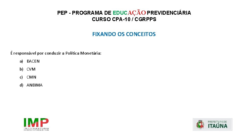 PEP - PROGRAMA DE EDUCAÇÃO PREVIDENCIÁRIA CURSO CPA-10 / CGRPPS FIXANDO OS CONCEITOS É