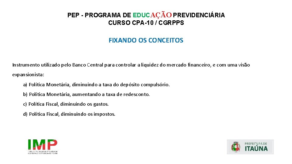 PEP - PROGRAMA DE EDUCAÇÃO PREVIDENCIÁRIA CURSO CPA-10 / CGRPPS FIXANDO OS CONCEITOS Instrumento