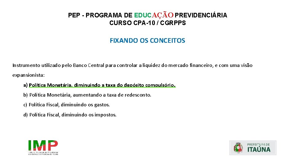 PEP - PROGRAMA DE EDUCAÇÃO PREVIDENCIÁRIA CURSO CPA-10 / CGRPPS FIXANDO OS CONCEITOS Instrumento