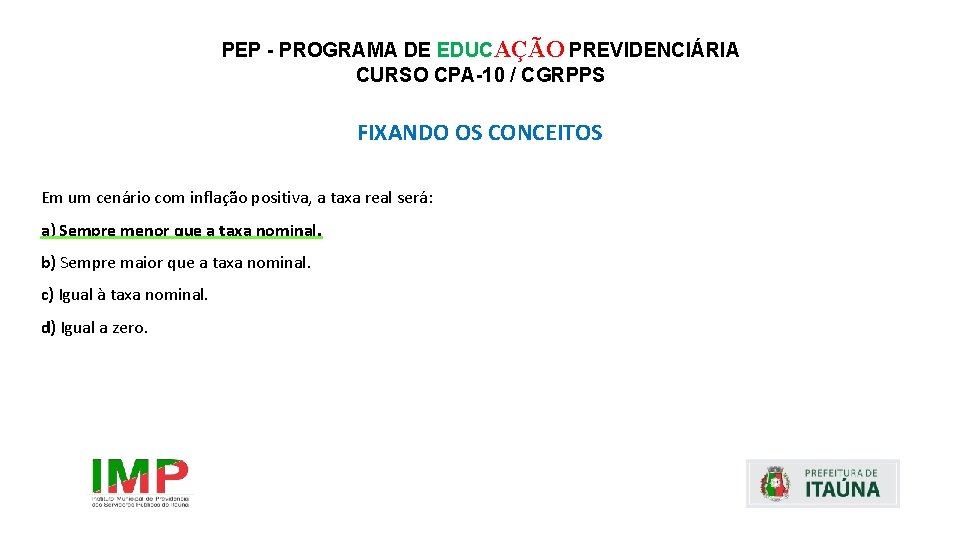 PEP - PROGRAMA DE EDUCAÇÃO PREVIDENCIÁRIA CURSO CPA-10 / CGRPPS FIXANDO OS CONCEITOS Em