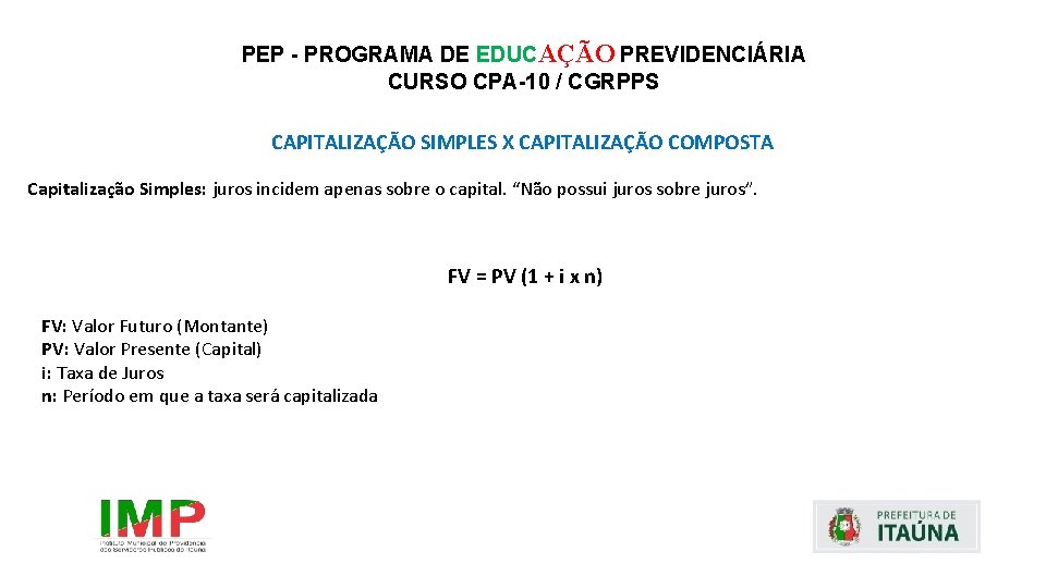 PEP - PROGRAMA DE EDUCAÇÃO PREVIDENCIÁRIA CURSO CPA-10 / CGRPPS CAPITALIZAÇÃO SIMPLES X CAPITALIZAÇÃO