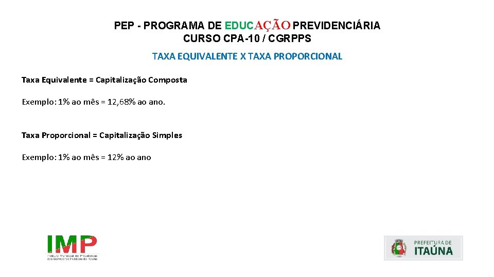 PEP - PROGRAMA DE EDUCAÇÃO PREVIDENCIÁRIA CURSO CPA-10 / CGRPPS TAXA EQUIVALENTE X TAXA