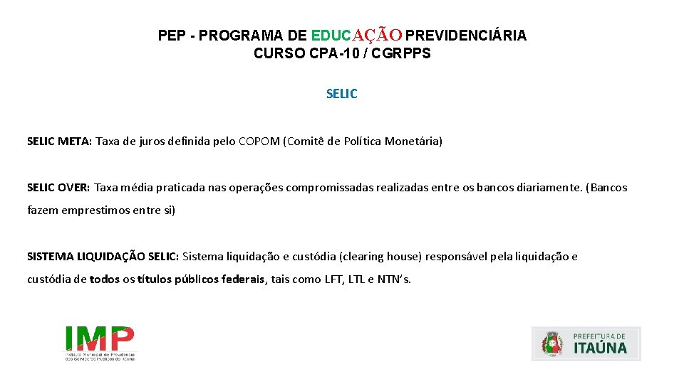 PEP - PROGRAMA DE EDUCAÇÃO PREVIDENCIÁRIA CURSO CPA-10 / CGRPPS SELIC META: Taxa de