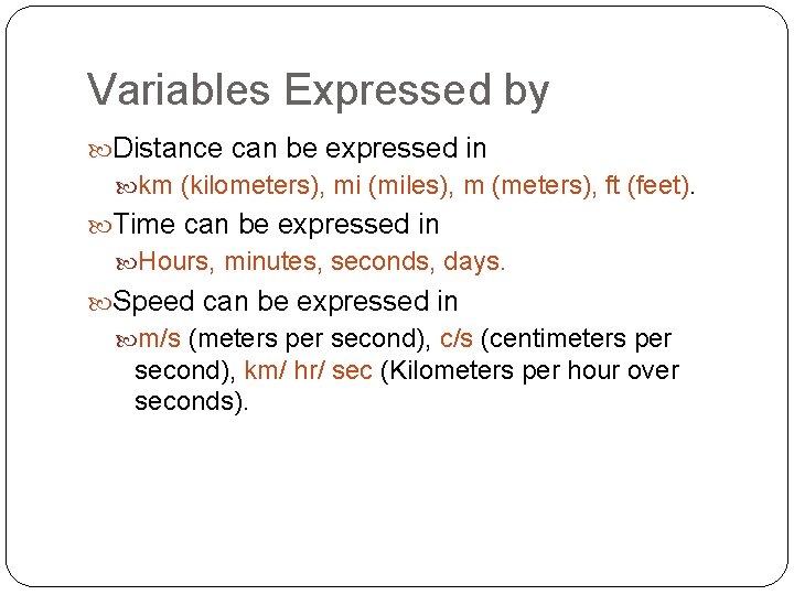 Variables Expressed by Distance can be expressed in km (kilometers), mi (miles), m (meters),