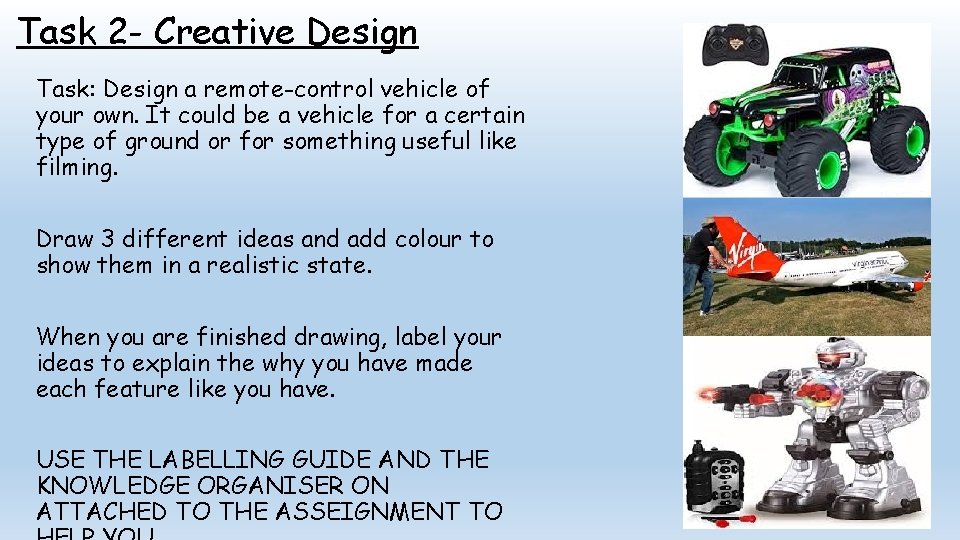 Task 2 - Creative Design Task: Design a remote-control vehicle of your own. It