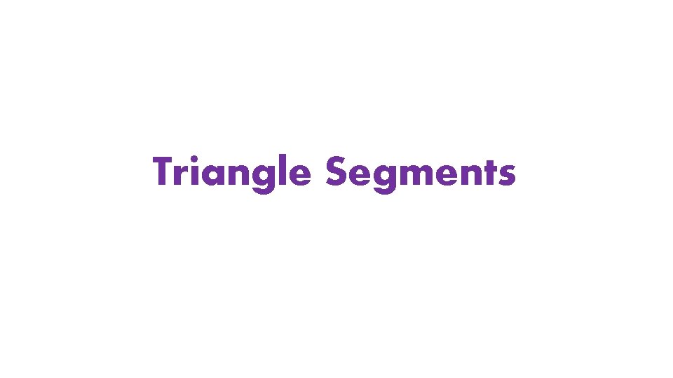 Triangle Segments 