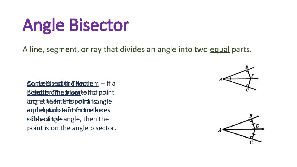 Angle Bisector A line, segment, or ray that divides an angle into two equal