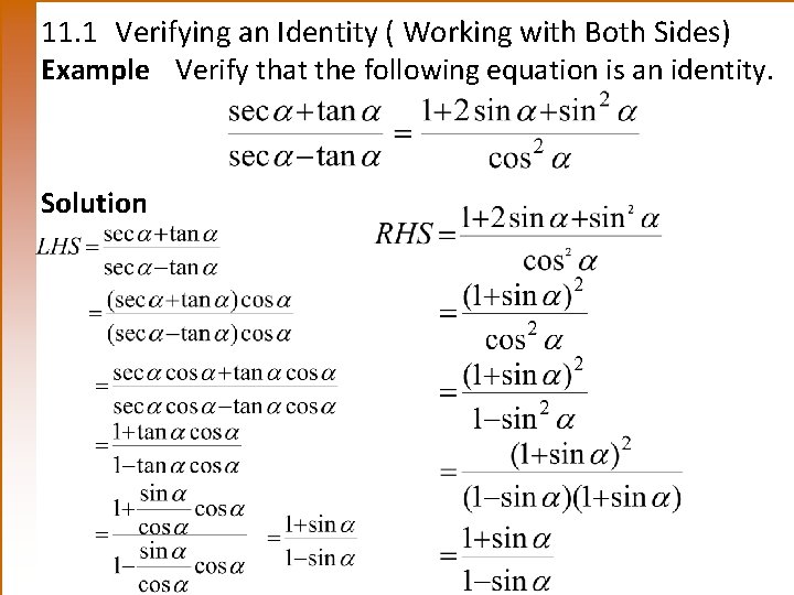11. 1 Verifying an Identity ( Working with Both Sides) Example Verify that the