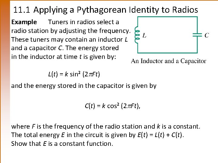 11. 1 Applying a Pythagorean Identity to Radios Example Tuners in radios select a