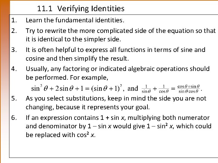 11. 1 Verifying Identities 1. 2. 3. 4. 5. 6. Learn the fundamental identities.