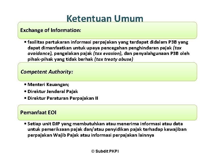 Ketentuan Umum Exchange of Information: • fasilitas pertukaran informasi perpajakan yang terdapat didalam P