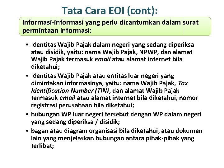 Tata Cara EOI (cont): Informasi-informasi yang perlu dicantumkan dalam surat permintaan informasi: • Identitas