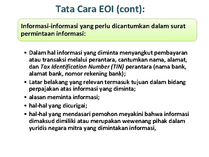 Tata Cara EOI (cont): Informasi-informasi yang perlu dicantumkan dalam surat permintaan informasi: • Dalam