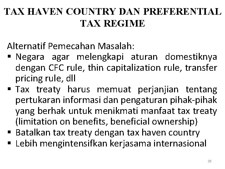 TAX HAVEN COUNTRY DAN PREFERENTIAL TAX REGIME Alternatif Pemecahan Masalah: § Negara agar melengkapi