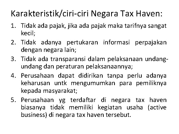 Karakteristik/ciri-ciri Negara Tax Haven: 1. Tidak ada pajak, jika ada pajak maka tarifnya sangat