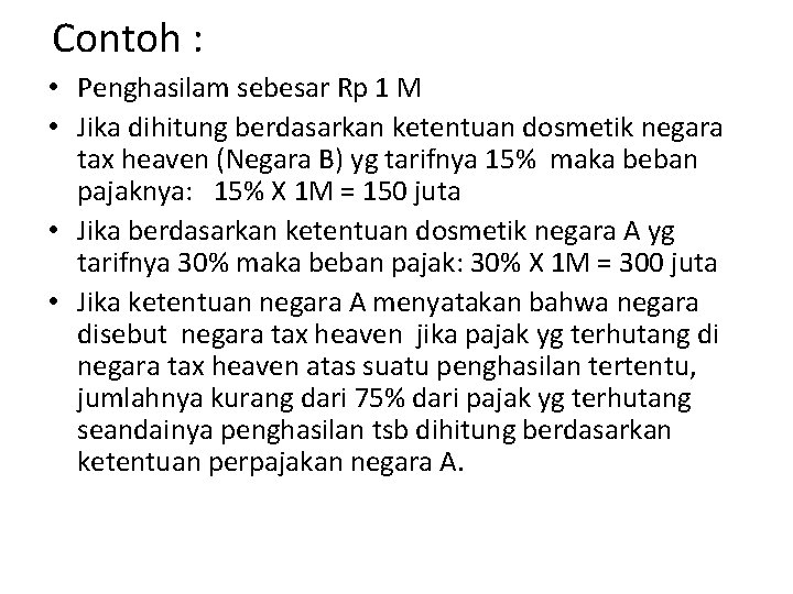 Contoh : • Penghasilam sebesar Rp 1 M • Jika dihitung berdasarkan ketentuan dosmetik