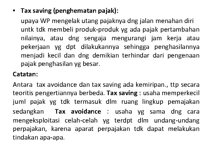  • Tax saving (penghematan pajak): upaya WP mengelak utang pajaknya dng jalan menahan