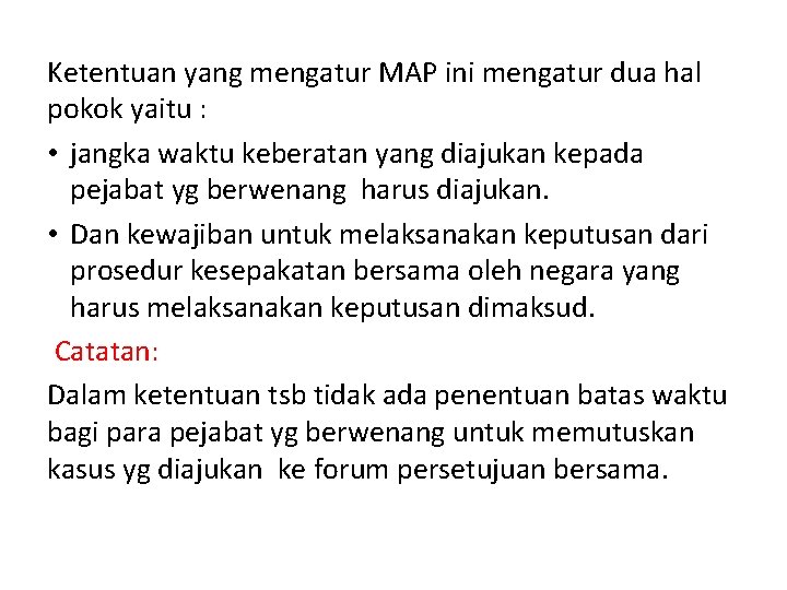 Ketentuan yang mengatur MAP ini mengatur dua hal pokok yaitu : • jangka waktu