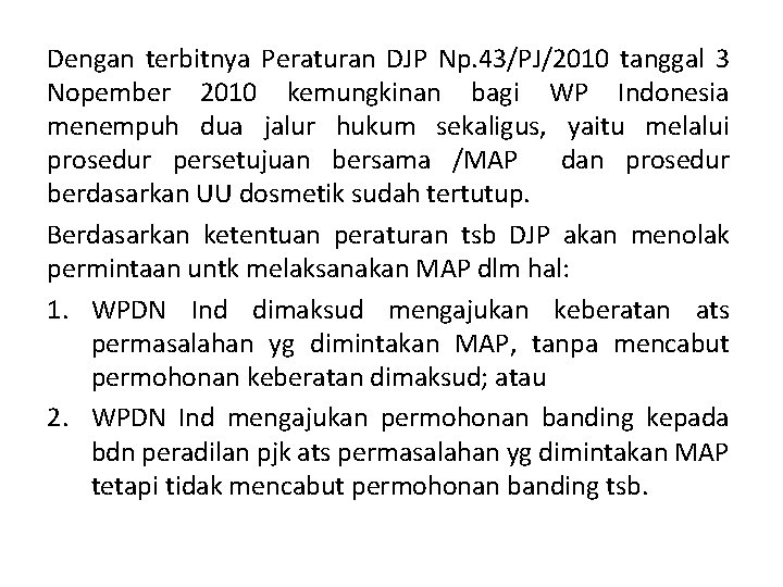 Dengan terbitnya Peraturan DJP Np. 43/PJ/2010 tanggal 3 Nopember 2010 kemungkinan bagi WP Indonesia