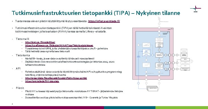 Tutkimusinfrastruktuurien tietopankki (TIPA) – Nykyinen tilanne • Tuotannossa olevan pilotin käyttöliittymä löytyy osoitteesta: https: