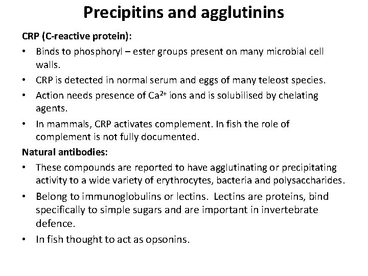 Precipitins and agglutinins CRP (C-reactive protein): • Binds to phosphoryl – ester groups present