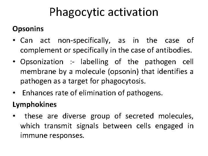 Phagocytic activation Opsonins • Can act non-specifically, as in the case of complement or