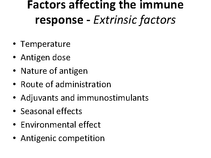 Factors affecting the immune response - Extrinsic factors • • Temperature Antigen dose Nature