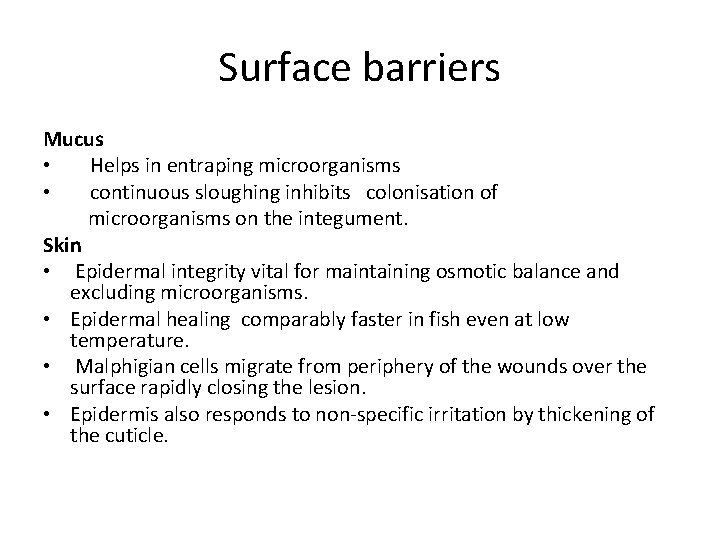 Surface barriers Mucus • Helps in entraping microorganisms • continuous sloughing inhibits colonisation of