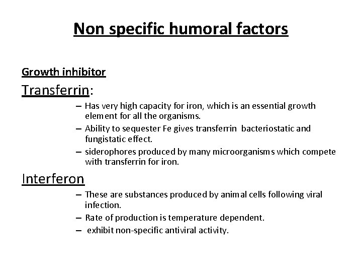 Non specific humoral factors Growth inhibitor Transferrin: – Has very high capacity for iron,