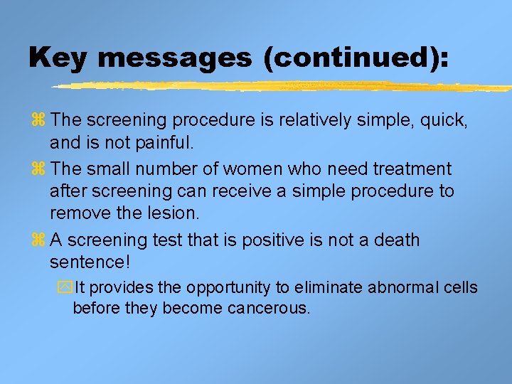 Key messages (continued): z The screening procedure is relatively simple, quick, and is not Key messages (continued): z The screening procedure is relatively simple, quick, and is not