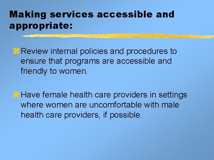 Making services accessible and appropriate: z Review internal policies and procedures to ensure that Making services accessible and appropriate: z Review internal policies and procedures to ensure that