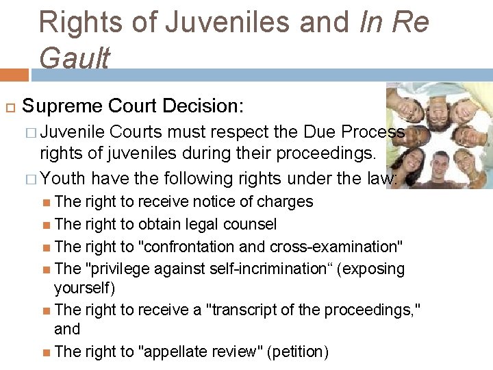 Rights of Juveniles and In Re Gault Supreme Court Decision: � Juvenile Courts must