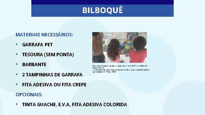 BILBOQUÊ MATERIAIS NECESSÁRIOS: • GARRAFA PET • TESOURA (SEM PONTA) • BARBANTE • 2